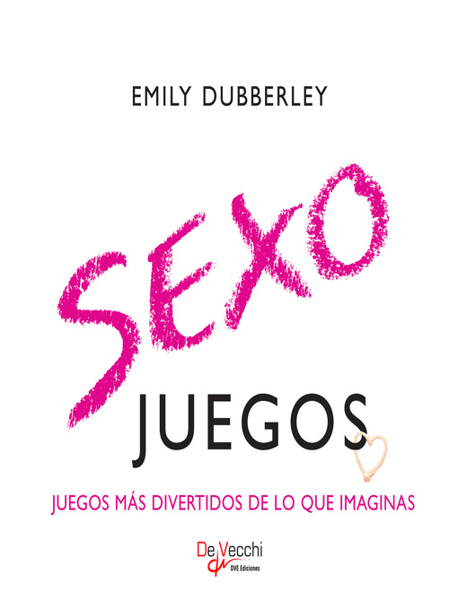 Title details for Sexo juegos. Juegos más divertidos de lo que imaginas by Emily Dubberley - Available